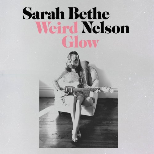 Sarah Bethe Nelson - Weird Glow (2019)