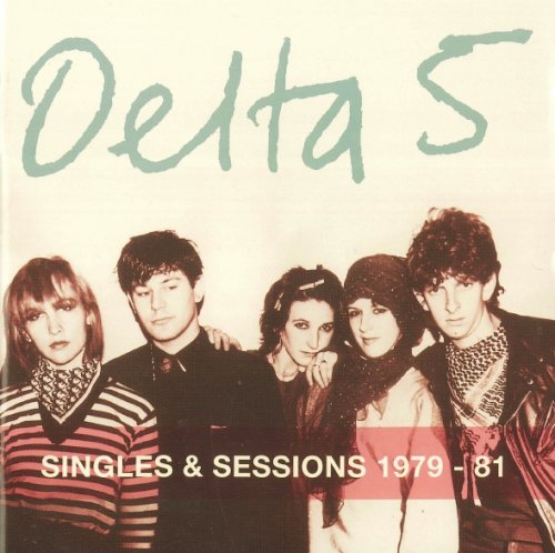 Delta 5 - Singles & Sessions 1979-81 (2006)