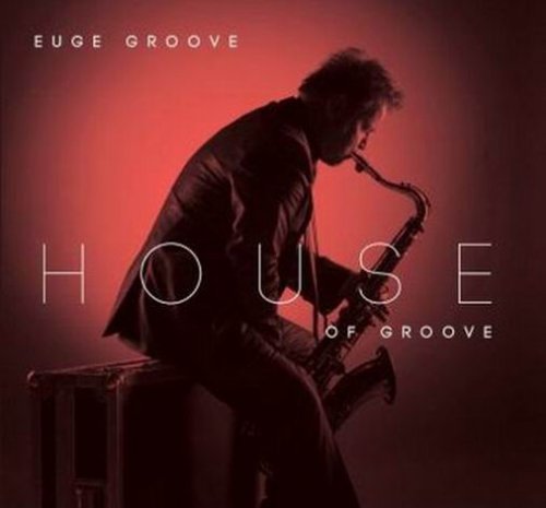 Euge Groove - House Of Groove (2012)