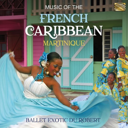 Ballet Exotic du Robert - Music of the French Caribbean: Martinique (2019)