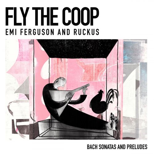 Emi Ferguson - Fly the Coop: Bach Sonatas and Preludes (2019)