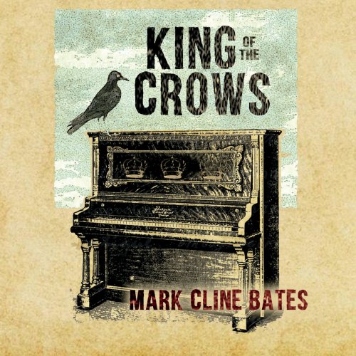 Mark Cline Bates - King of the Crows (2019)