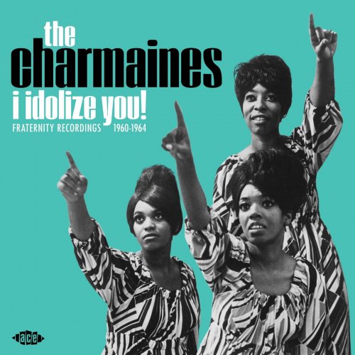 The Charmaines - I Idolize You! Fraternity Recordings 1960-1964 (2019)