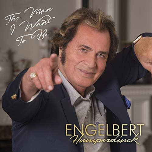 Engelbert Humperdinck - The Man I Want to Be (2017/2019) Hi Res