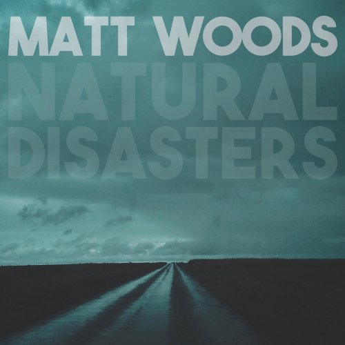 Matt Woods - Natural Disasters (2019)
