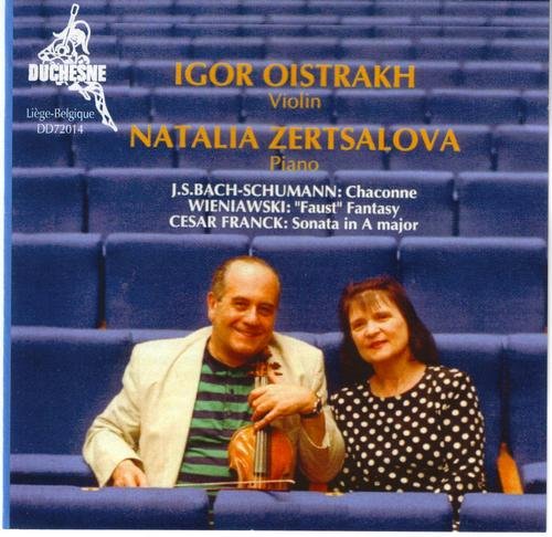 Igor Oistrakh, Natalia Zertsalova - Bach-Schumann: Chaconne, Wieniawski: Faust, Franck: Sonata (1998)