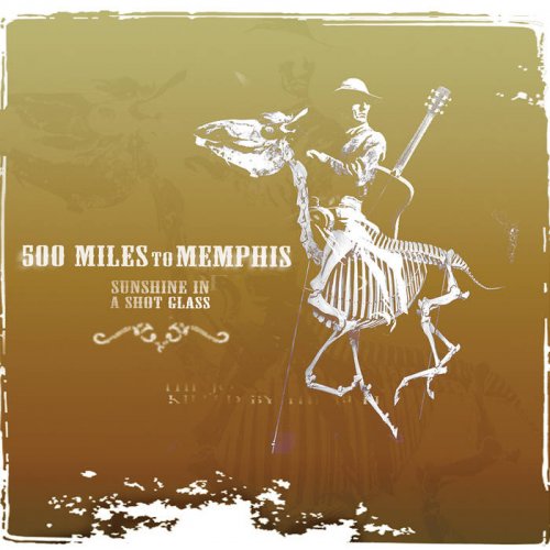 500 Miles To Memphis - Sunshine In A Shot Glass (2007)