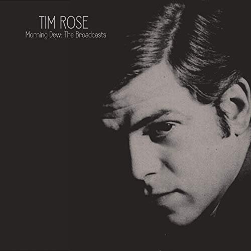 Tim Rose - Morning Dew: The Broadcasts (2019)