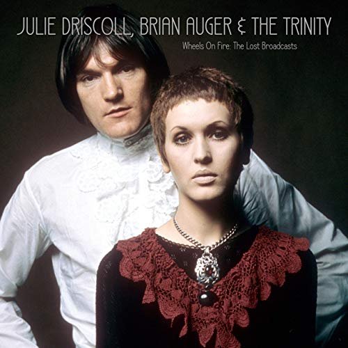 Julie Driscoll, Brian Auger & The Trinity - Wheel's On Fire: The Lost Broadcasts (2019)