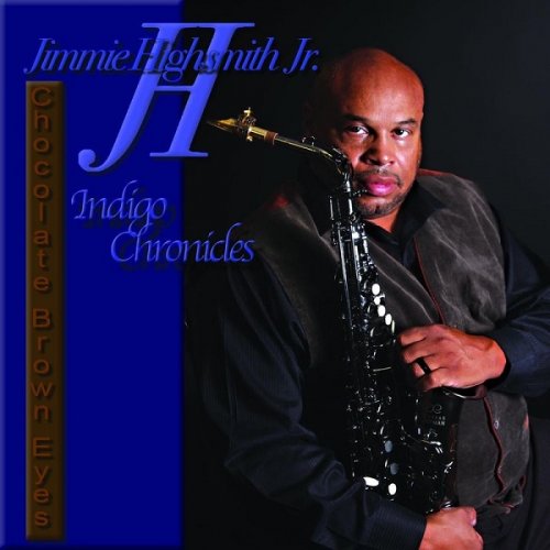 Jimmie Highsmith Jr. - Indigo Chronicles: Chocolate Brown Eyes (2017)