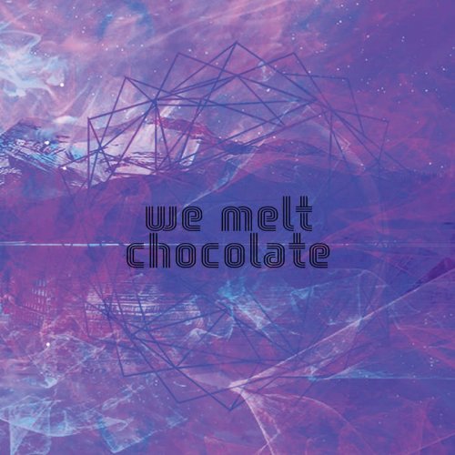 We Melt Chocolate - We Melt Chocolate (2019)