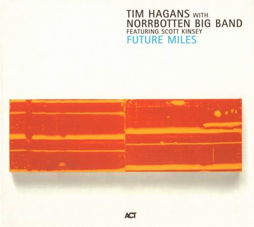 Tim Hagans with Norrbotten Big Band - Future Miles (2002) CD Rip