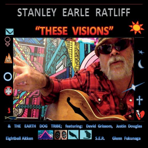 Stanley Earle Ratliff & The Earth Dog Tribe - These Visions (2019)