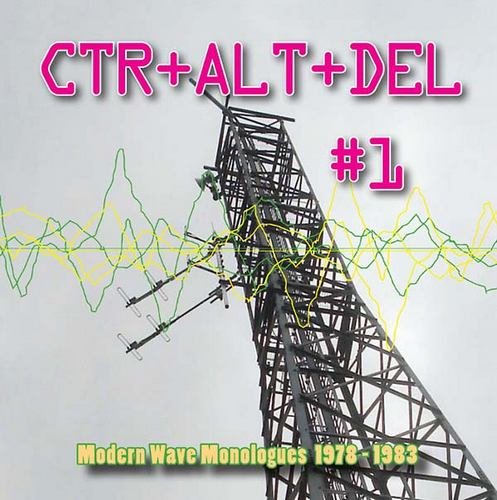VA - CTR+ALT+DEL #1: Modern Wave Monologues 1978-1983 (2014)