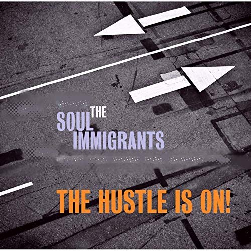 The Soul Immigrants - The Hustle Is On! (2018)