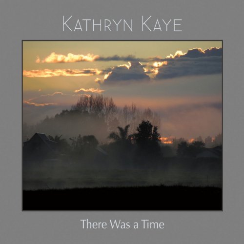 Kathryn Kaye - There Was a Time (2016)