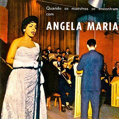 Angela Maria - Quando os Maestros se Encontram (Remastered) (2019) [Hi-Res]