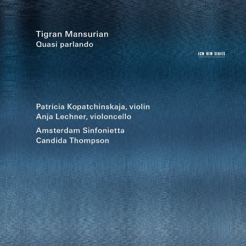Patricia Kopatchinskaja, Anja Lechner, Amsterdam Sinfonietta & Candida Thompson - Tigran Mansurian: Quasi parlando (2014) [Hi-Res]