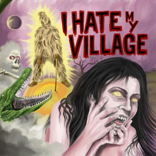 I Hate My Village - I Hate My Village (2019)