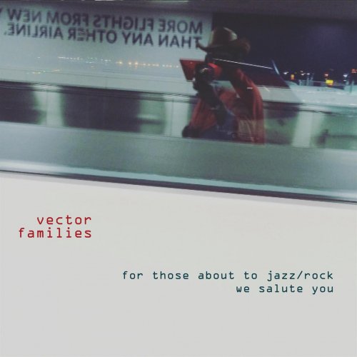 Vector Families - For Those About to Jazz/Rock We Salute You (2017) [Hi-Res]