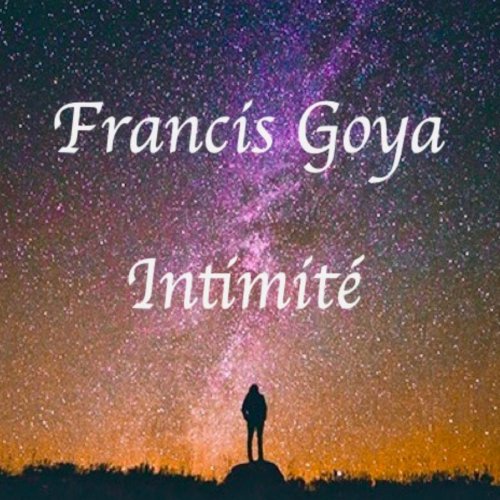 Francis Goya - Intimité (2019)