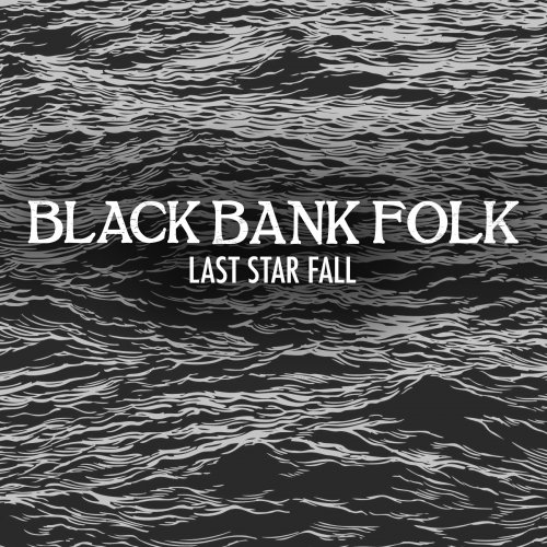 Black Bank Folk - Last Star Fall (2019)