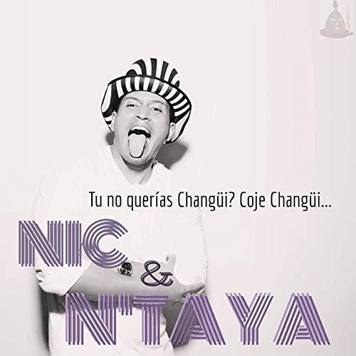 Nic & N'taya - Tu No Querías Changüí? Coje Changüí... (2019)