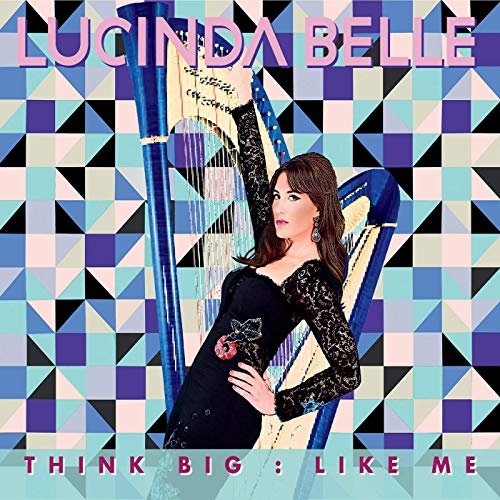 Lucinda Belle - Think Big: Like Me (2019)