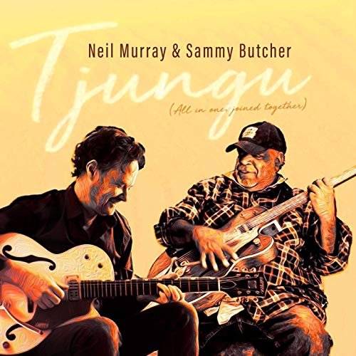 Neil Murray & Sammy Butcher - Tjungu (2019)