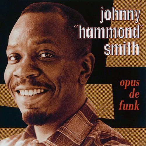 Johnny "Hammond" Smith - Opus De Funk (1961) [2004] CD-Rip