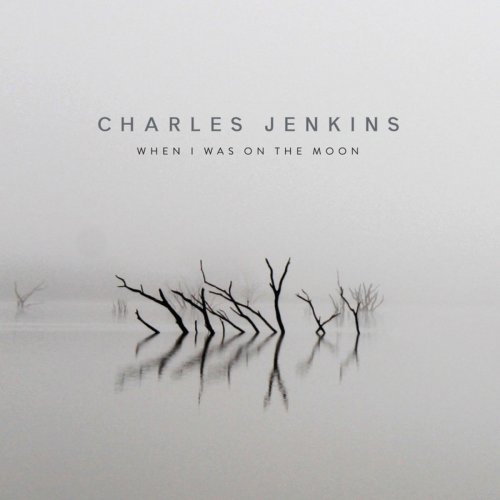 Charles Jenkins - When I Was On the Moon (2019)
