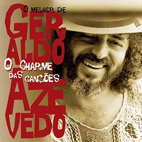 Geraldo Azevedo - O Charme Das Canções - O Melhor De Geraldo Azevedo (1998/2019)