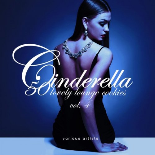 VA - Cinderella Vol 4 (50 Lovely Lounge Cookies) (2019)