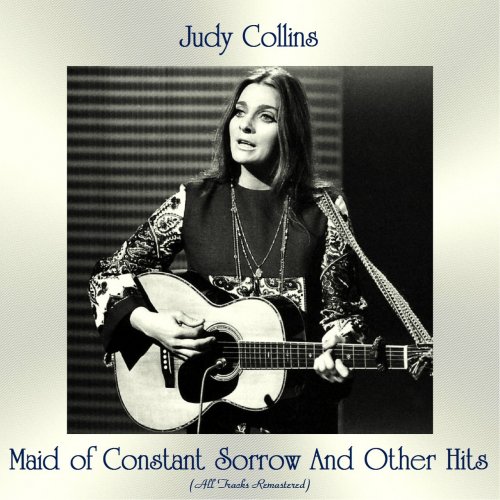Judy Collins - Maid of Constant Sorrow and Other Hits (All Tracks Remastered) (2019)