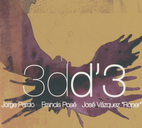 Jorge Pardo, Francis Pose, Jose Vasquez 'Roper' - 3dd'3 (2006) FLAC