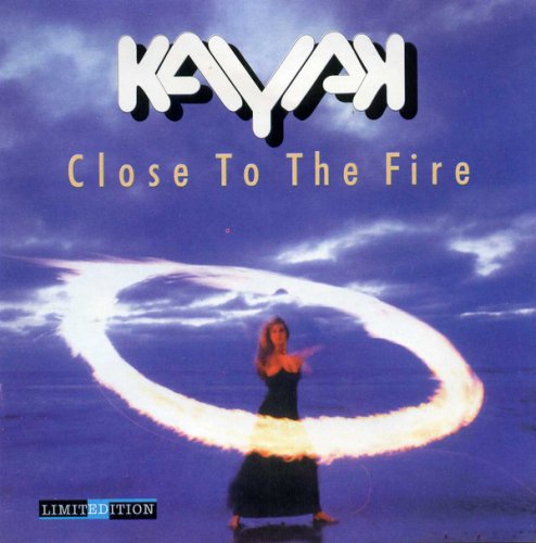 Kayak - Close To The Fire (2000)