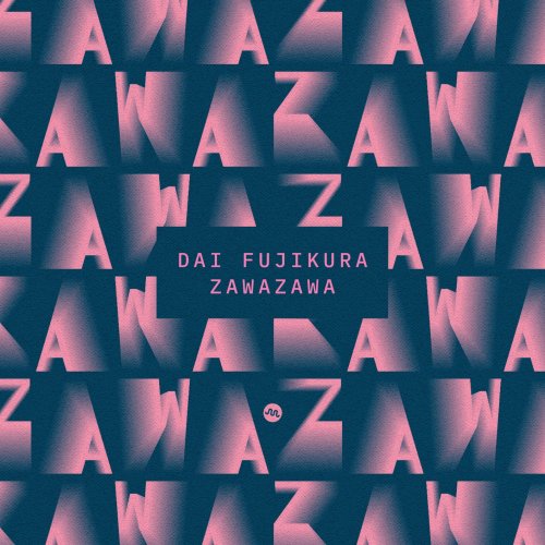 Various Artists & Dai Fujikura - Dai Fujikura: Zawazawa (2019) [Hi-Res]