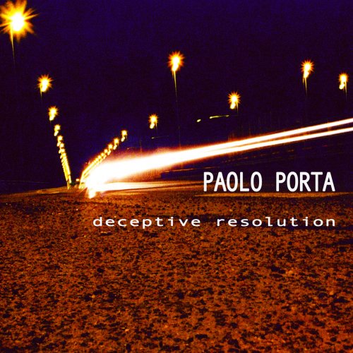 Paolo Porta - Deceptive Resolution (2004/2019)