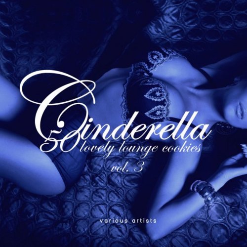 VA - Cinderella Vol 3 (50 Lovely Lounge Cookies) (2019)