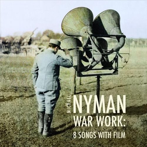 Hilary Summer, Michael Nyman Band - Michael Nyman: War Work: Eight Songs with Film (2015) CD-Rip