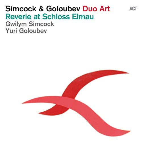 Gwilym Simcock & Yuri Goloubev - Reverie at Schloss Elmau (2014) Hi Res