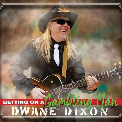 Dwane Dixon - Betting on a Gambling Man (2019)