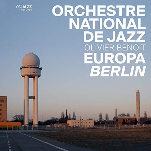 Orchestre National de Jazz & Olivier Benoit - Europa: Berlin (2015) Hi Res