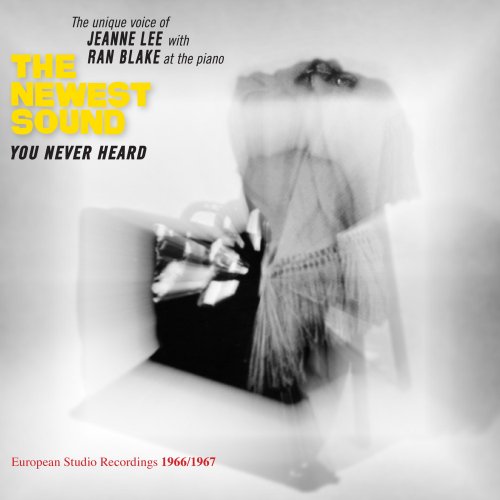 Jeanne Lee & Ran Blake - The Newest Sound You Never Heard (1966-67 European Recordings) (2019)
