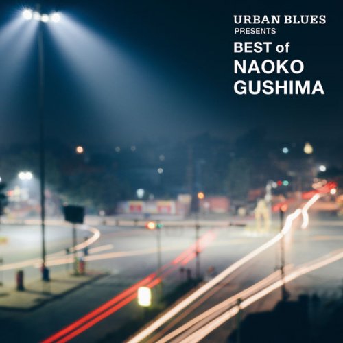 Naoko Gushima - Urban Blues Presents Best Of Naoko Gushima (2019)