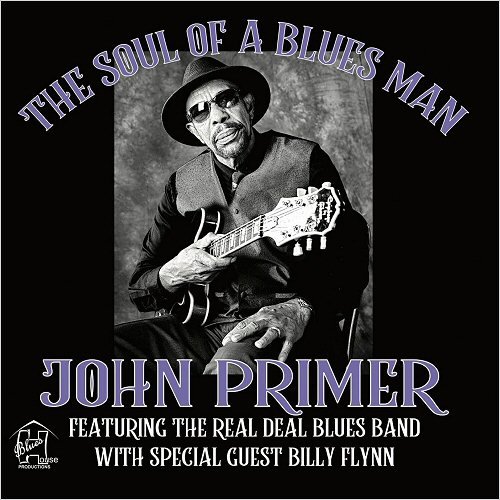 John Primer & The Real Deal Blues Band - The Soul Of A Blues Man (Feat. Billy Flynn) (2019)