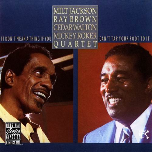 Milt Jackson, Ray Brown, Mikey Roker, Cedar Walton Quartet - It Don't Mean A Thing If You Can't Tap Your Foot To It (1984)
