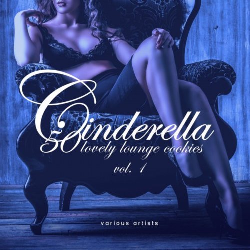 VA - Cinderella Vol 1 (50 Lovely Lounge Cookies) (2019)