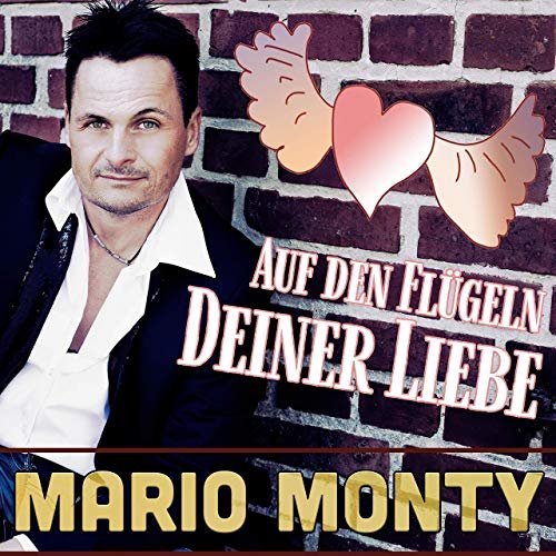 Mario Monty - Auf Den Flügeln Deiner Liebe (2019)