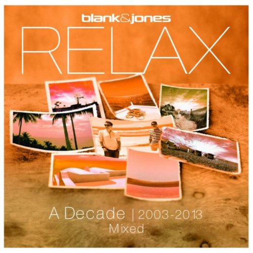 Blank & Jones - Relax - A Decade 2003-2013 Mixed (2019)
